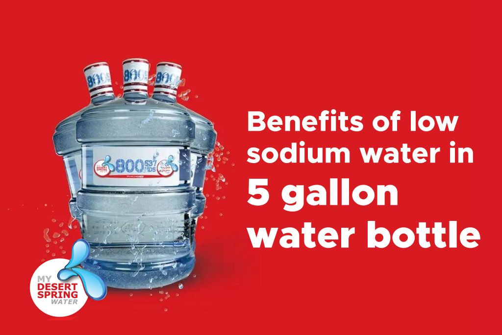 Benefits of low sodium water in 5 gallon water bottle